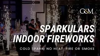 Sparkulars &bull; Indoor Safe Fireworks by G&M Event Group