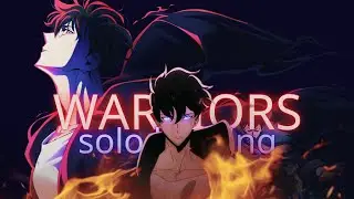 Solo Leveling「AMV」- Warriors