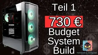 Teil 1 730€ PC Build , kleiner Preis für 1080p Gaming