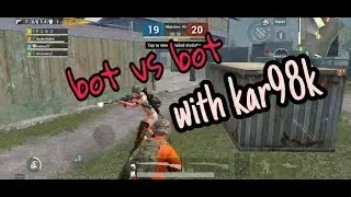 Pubg #botvsbot  with kar98k noob gameplay