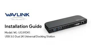 WAVLINK USB 3.0 Dual 2K Universal Docking Station | Installation Guide | Model: WL-UG39DK1