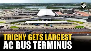 Tamil Nadu&rsquo;s largest fully AC Bus Terminal starts in Tiruchirappalli, ₹408 Cr Panjappur Project