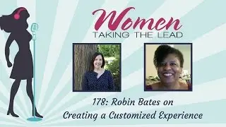 178: Robin Bates on Creating a Customized Experience