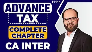 Advance Tax Complete Chapter | CA Inter Income Tax Chapter no - 9 | Chandan Poddar | ICAI