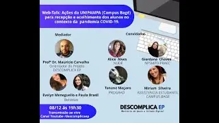 Web-Talk: A&ccedil;&otilde;es da UNIPAMPA (Campus Bag&eacute;) para acolhimento dos alunos na pandemia (Parte 2)