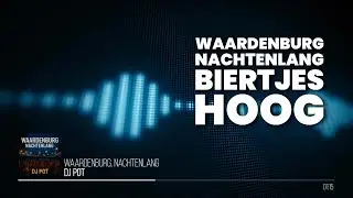 Waardenburg, Nachtenlang - DJ Pot