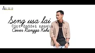 Seng usah lay || Cover rangga kehi