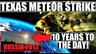 TEXAS METEOR STRIKE! 10 Years TO THE DAY Of Chelyabinsk Meteor Event!