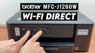 Brother MFC-J1260W: Как настроить Wi-Fi Direct