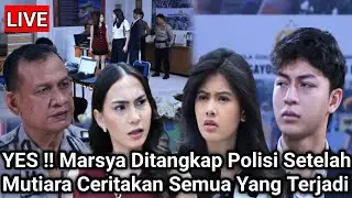 LIVE MERANGKAI KISAH INDAH HARI INI - YES !! Marsya Ditangkap Polisi Setelah Mutiara Ceritakan Semua