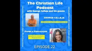 THE CHRISTIAN LIFE PODCAST - Guest Speaker: Pamela Fernandes (episode 22)
