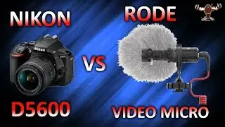 COMPARING THE RODE VIDEO MICRO VS THE ONBOARD NIKON D5600 MIC - WORTH UPGRADING?