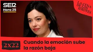 La cena de los idiotés 2x22 | Cuando la emoción sube, la razón baja