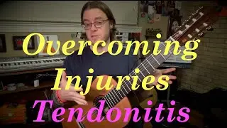 Quick Tips! For Fingerstyle Guitarists - Overcoming Injuries - Tendonitis