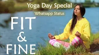 International Yoga Day Special Status Song | Fit N Fine | Yoga Day Whatsapp Status