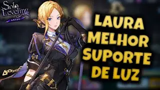 LAURA WALKER A MELHOR SUPORTE DE LUZ! - SOLO LEVELING ARISE