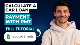 How To Calculate A Car Loan Payment With PMT In Google Sheets On Desktop [2026 Guide]