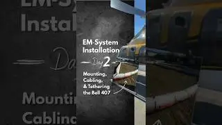 EM‑System Installation Day 2: Mounting, Cabling & Tethering the Bell 407