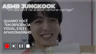 ele tenta te conquistar, você tendo deficiência visual l||ASMR JUNGKOOK.