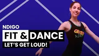 Ndigo Fit & Dance &lsquo;Let&rsquo;s Get Loud&rsquo;