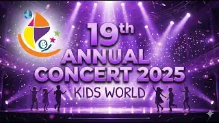 Kids World 19th Annual Concert 2025 | Part A
