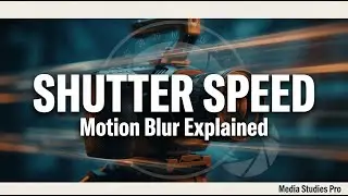 Master Shutter Speed | Motion Blur & Cinematic Movement | Shutter Speed Basics | media Studies Pro