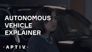 Aptiv: Autonomous vehicle explainer