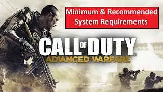 Call of Duty Advanced Warfare PC Minimum & Recommended System Requirements