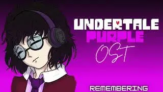 [Remembering] - Undertale Purple OST