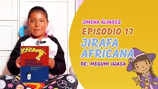 Episodio 17. “La jirafa africana”. Libro infantil contado por una niña de 9 años.
