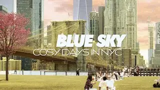 Blue Sky - Cozy Days In NYC [Offical Visualizer]
