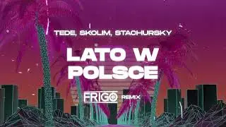 Tede, Skolim, Stachursky - Lato w Polsce (FRIGO Remix)