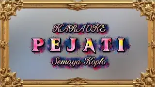 PEJATI KARAOKE - SEMAYA KOPLO