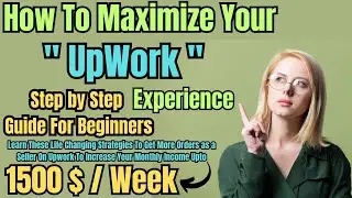Maximizing Your Upwork Experience | Step by Step | Seller Account #upwork #upworktips #selleragent
