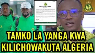 INAUMIZA NA KUSHANGAZA SANA!! YANGA YATOA TAMKO KWA KILICHOWAKUTA ALGERIA...