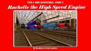 TTTE's NWR Adventures - (Ep. 5) - Rachelle the High Speed Engine