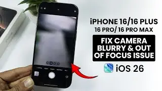 [iOS 26] Fix Camera Not Focus and Capture Blurry Photos on iPhone 16 / 16 Pro Max