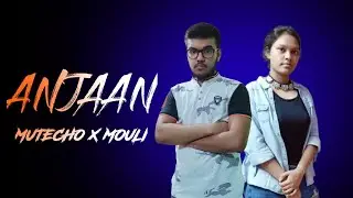 ANJAAN (Official Video) | Mouli X Feat. MuTecHo. (RAP + BEATBOX)