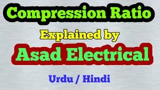 Compression Ratio Explained in Urdu Hindi | Engine Compression Ration Formula  | Asad Electrical