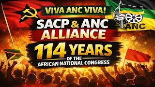 Viva ANC Viva | South African Communist Party | 114 Years of the African National Congress