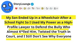 My Son Ended Up in a Wheelchair After a School Fight So I Used My Power as a High-Profile Lawyer to