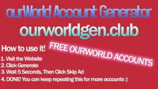 ourWorld | FREE ACCOUNTS | 200 + | OURWORLDGEN.CLUB [UPDATED]