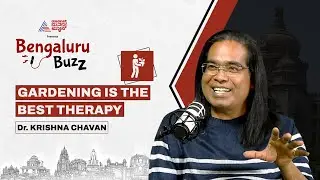 Gardening is the Best Therapy :  Dr. Krishna Chavan | Bengaluru Buzz