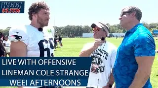 Interview with Patriots offensive lineman Cole Strange live from training camp | WEEI Afternoons
