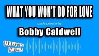 Bobby Caldwell - What You Won't Do For Love (Karaoke Version)
