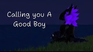 Calling You A Good Boy (Furry ASMR)