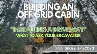 Building a Remote Off Grid Property Driveway - Log Cabin build project