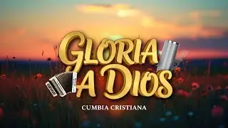 GLORIA A DIOS | Vallito ft Alex Franco | Cumbia Cristiana