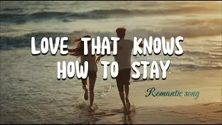 Love That Knows How to Stay &ndash; Soft Romantic Love Song | Calm & Emotional Music
