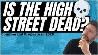 Is The High Street Dead | The Future of UK Commercial Property Investment